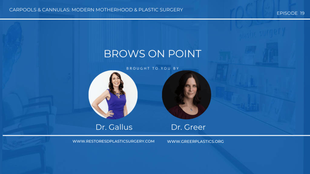Carpools & Cannulas: Modern Motherhood and Plastic Surgery – Episode 19 – Brows on Point