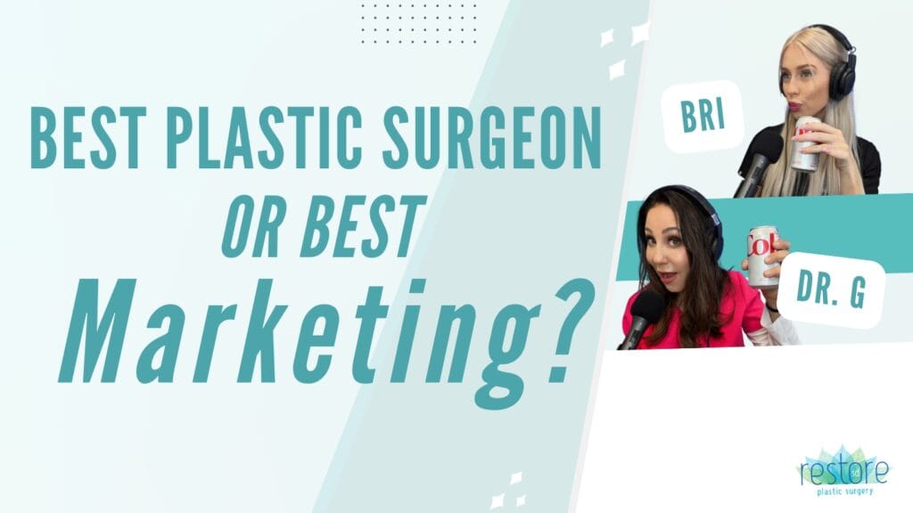 Podcast: Best Plastic Surgeon or Best Marketing? You Decide.